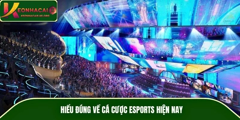 Hiểu đúng về cá cược Esports hiện nay