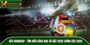 Kèo Handicap - Tìm Hiểu Cách Đọc Và Đặt Cược Chính Xác 2026
